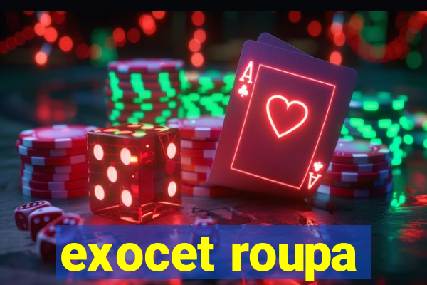 exocet roupa